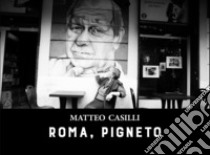 Roma, Pigneto. Ediz. illustrata libro di Casilli Matteo