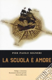 La scuola è amore libro di Segneri Pier Paolo