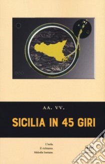 Sicilia in 45 giri libro di Parisi M. C. (cur.)