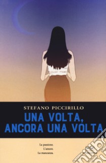 Una volta, ancora una volta libro di Piccirillo Stefano