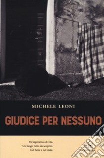 Giudice per nessuno libro di Leoni Michele