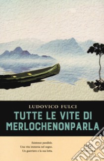 Tutte le vite di merlochenonparla libro di Fulci Ludovico