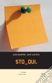 Sto qui libro di Levanto Giuseppe