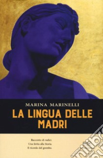 La lingua delle madri libro di Marinelli Marina