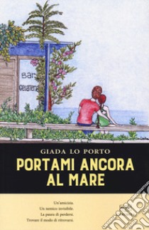 Portami ancora al mare libro di Lo Porto Giada