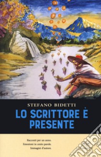 Lo scrittore è presente libro di Bidetti Stefano