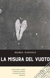 La misura del vuoto libro di Zanolli Maria