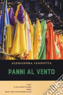 Panni al vento libro di Iannotta Alessandra