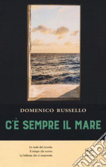 C'è sempre il mare libro di Russello Domenico