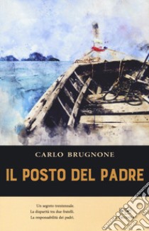 Il posto del padre libro di Brugnone Carlo