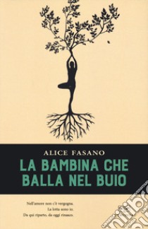 La bambina che balla nel buio libro di Fasano Alice