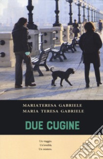 Due cugine libro di Gabriele Maria Teresa; Gabriele Mariateresa