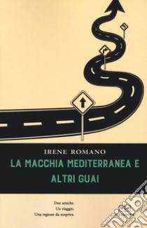 La macchia mediterranea e altri guai libro di Romano Irene