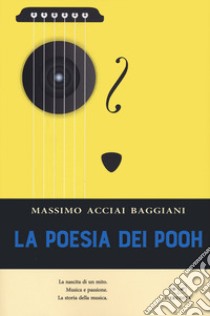 La poesia dei Pooh libro di Acciai Baggiani Massimo