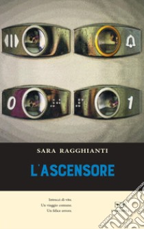 L'ascensore libro di Ragghianti Sara