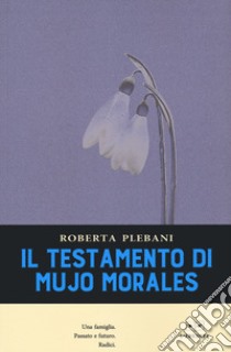 Il testamento di Mujo Morales libro di Plebani Roberta