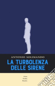 La turbolenza delle sirene libro di Solimando Antonio