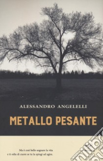 Metallo pesante libro di Angelelli Alessandro