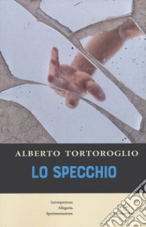 Lo specchio libro di Tortoroglio Alberto