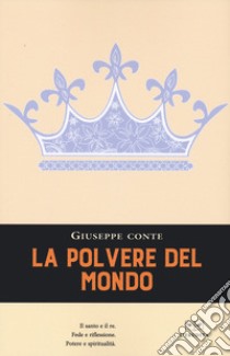 La polvere del mondo libro di Conte Giuseppe