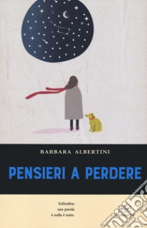 Pensieri a perdere libro di Albertini Barbara