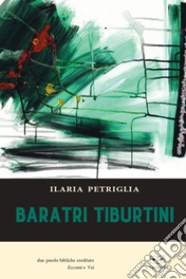 Baratri tiburtini libro di Petriglia Ilaria