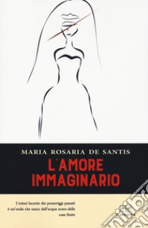 L'amore immaginario libro di De Santi Maria Rosaria