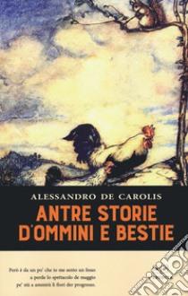 Antre storie d'omini e bestie libro di De Carolis Alessandro