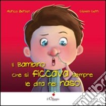 Il bambino che si ficcava sempre le dita nel naso libro di Bersan Marica