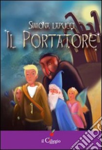 Il portatore libro di Lapucci Simona