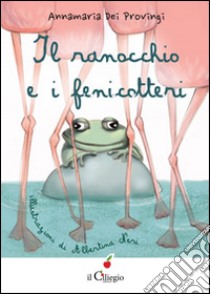 Il ranocchio e i fenicotteri libro di Dei Provingi Annamaria