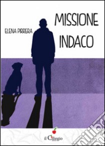 Missione indaco libro di Pirrera Elena