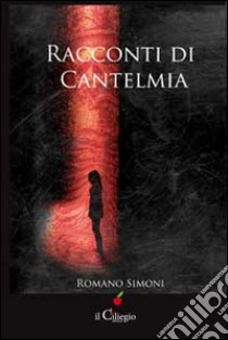 Racconti di Cantelmia libro di Simoni Romano