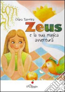 Zeus e la sua magica avventura libro di Taormina Chiara