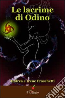 Le lacrime di Odino libro di Fraschetti Andrea; Fraschetti Irene