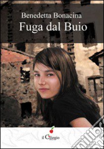 Fuga dal buio libro di Bonacina Benedetta