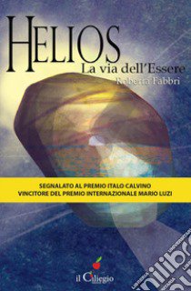 Helios la via dell'essere libro di Fabbri Roberta