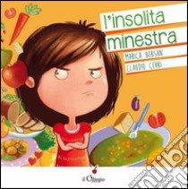 L'insolita minestra. Ediz. illustrata libro di Bersan Marica; Cerri Claudio