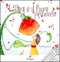 Lang e il fiore prezioso. Ediz. illustrata libro di Mangiacapra Olga