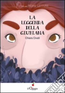 La leggenda della Giubiana. Ediz. illustrata libro di Civati Chiara