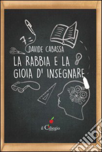 La rabbia e la gioia d'insegnare libro di Cabassa Davide