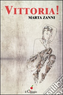 Vittoria! libro di Zanni Marta