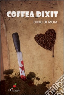 Coffea dixit libro di Di Moia Dino