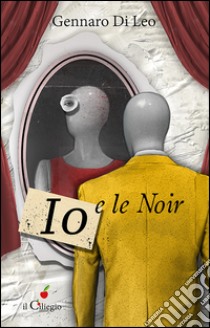 Io e le noir libro di Di Leo Gennaro