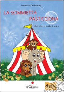 La scimmietta pasticciona. Ediz. illustrata libro di Dei Provingi Annamaria