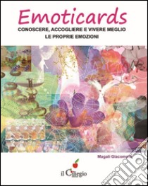 Emoticards. Conoscere, accogliere e vivere meglio le nostre emozioni libro di Giacometti Magali