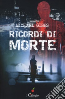 Ricordi di morte libro di Gibbs Michael Liam