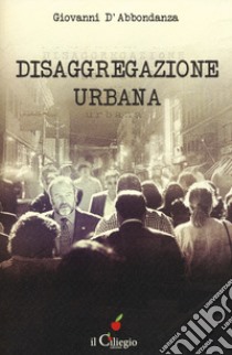 Disaggregazione urbana libro di D'Abbondanza Giovanni