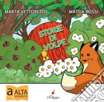 Storie di volpe. Ediz. a colori libro di Vettorato Marta; Rossi Mattia