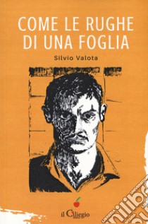 Come le rughe di una foglia libro di Valota Silvio